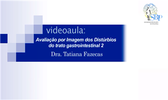 Avaliaçao por imagem dos distúrbios do trato gastrointestinal com dra. Tatiana Fazecas 2/2