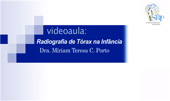 Radiografia de Tórax na infância: um pouco do normal e do patológico com Dra. Míriam Teresa C. Porto.